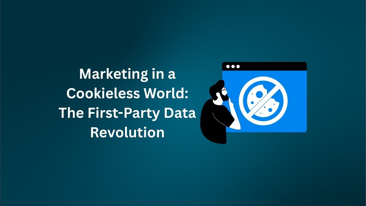 Marketing in a Cookieless World